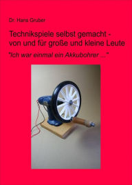 Title: Technikspiele selbst gemacht - von und für kleine und große Leute: 