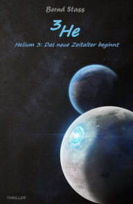 Title: 3He: Helium3: Das neue Zeitalter beginnt, Author: Bernd Stass