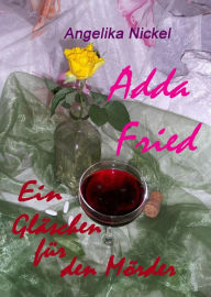 Title: Adda Fried: Band 2 - Ein Gläschen für den Mörder, Author: Angelika Nickel