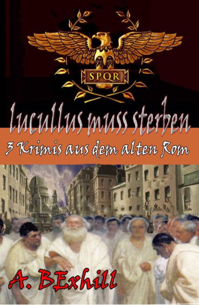 Lucullus muss sterben: 3 antike Rom Krimis