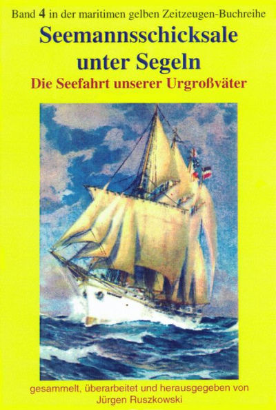 Seemannsschicksale unter Segeln: Die Seefahrt unserer Urgroßväter