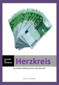 Title: Herzkreis - Die Energie der Schenkkreise: Spirituelles Geldbewusstsein oder Abzocke?, Author: Gudrun Anders