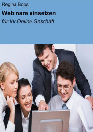 Title: Webinare einsetzen: für Ihr Online Geschäft, Author: Regina Boos