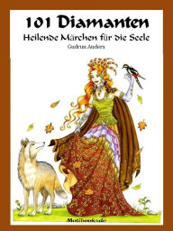 Title: 101 Diamanten: Heilende Märchen für die Seele, Author: Gudrun Anders