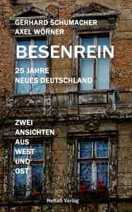 Title: Besenrein: 25 Jahre neues Deutschland, Zwei Ansichten aus Ost und West, Author: Axel Wörner Schumacher