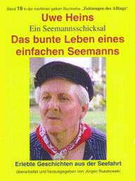 Title: Das bunte Leben eines einfachen Seemanns: Band 19 in der maritimen gelben Buchreihe Zeitzeugen des Alltags, Author: Jürgen Ruszkowski (Hrsg.)