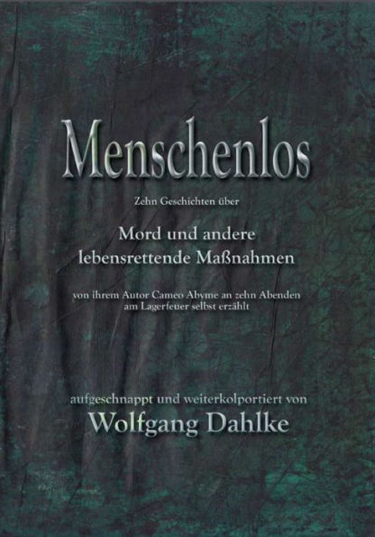 Menschenlos: Zehn Geschichten über Mord und andere lebensrettende Maßnahmen