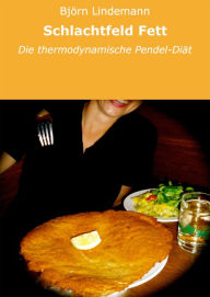 Title: Schlachtfeld Fett: Die thermodynamische Pendel-Diät, Author: Björn Lindemann