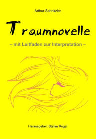 Title: Traumnovelle: - mit Leitfaden zur Interpretation -, Author: Arthur Schnitzler