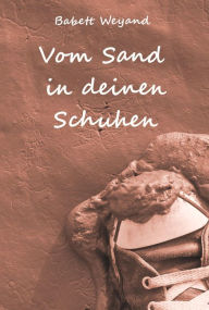 Title: Vom Sand in deinen Schuhen, Author: Babett Weyand