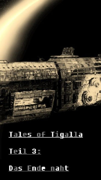 Tales of Tigalla: Teil 3: Das Ende naht