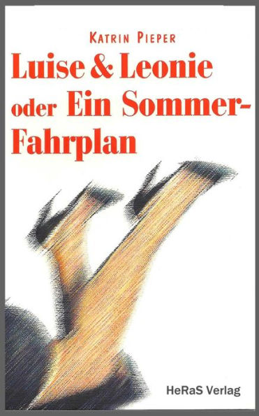 Luise und Leonie: oder Ein Sommer-Fahrplan