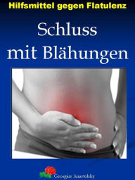 Title: Hilfsmittel gegen Flatulenz: Schluss mit Blähungen, Author: Georgius Anastolsky