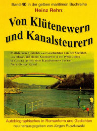 Title: Von Klütenewern und Kanalsteurern: Autobiographisches in Romanform und Gedichten neu herausgegeben von Jürgen Ruszkowski, Author: Heinz Rehn