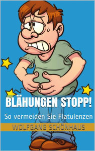 Title: Blähungen Stopp!: So vermeiden Sie Flatulenzen, Author: Wolfgang Schönhaus