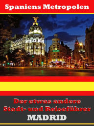 Title: Madrid - Der etwas andere Stadt- und Reiseführer - Mit Reise - Wörterbuch Deutsch-Spanisch, Author: A.D. Astinus