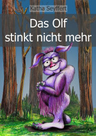 Title: Das Olf stinkt nicht mehr, Author: Katha Seyffert