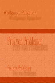 Title: Frei von Problemen: Wie Du Deinen Frust weglachst, Author: Wolfgangs Ratgeber