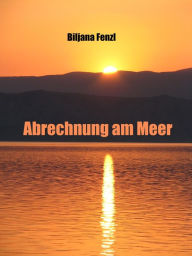 Title: Abrechnung am Meer, Author: Biljana Fenzl