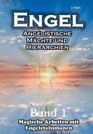 Title: ENGEL - Band 1: Angelistische Mächte und Hierarchien, Author: Frater LYSIR