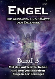 Title: Engel - Band 3: Die Aufgaben und Kräfte der Erzengel, Author: Frater LYSIR
