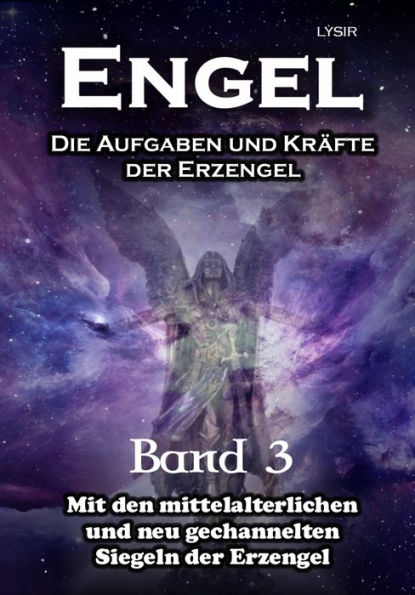 Engel - Band 3: Die Aufgaben und Kräfte der Erzengel