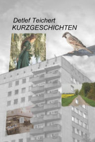 Title: Kurzgeschichten, Author: Detlef Teichert