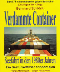 Title: Verdammte Container: Seefahrt in den 1980er Jahren - Ein Seefunkoffizier erinnert sich -, Author: Bernhard Schlörit