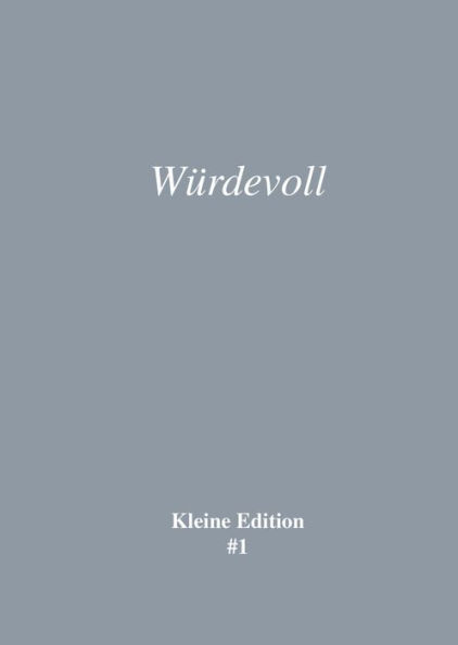 Würdevoll: Kleine Edition #1