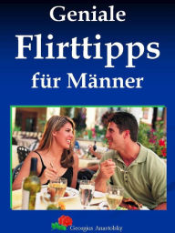 Title: Geniale Flirttipps für Männer, Author: Georgius Anastolsky