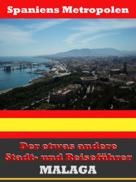 Title: Málaga - Der etwas andere Stadt- und Reiseführer - Mit Reise - Wörterbuch Deutsch-Spanisch, Author: A.D. Astinus