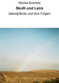 Title: Skolli und Leira: Islandpferde und ihre Folgen, Author: Monika Buchartz