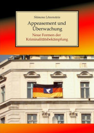 Title: Appeasement und Überwachung: Neue Formen der Kriminalitätsbekämpfung, Author: Shimona Löwenstein
