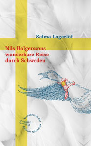 Title: Nils Holgerssons wunderbare Reise durch Schweden, Author: Selma Lagerlöf