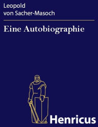 Title: Eine Autobiographie, Author: Leopold von Sacher-Masoch