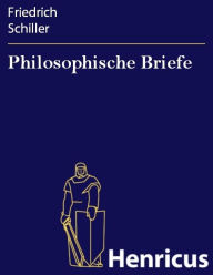 Title: Philosophische Briefe, Author: Friedrich Schiller