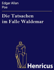 Title: Die Tatsachen im Falle Waldemar, Author: Edgar Allan Poe