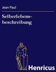 Title: Selberlebens- beschreibung, Author: Jean Paul