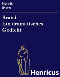 Title: Brand Ein dramatisches Gedicht, Author: Henrik Ibsen