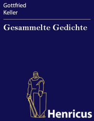 Title: Gesammelte Gedichte, Author: Gottfried Keller