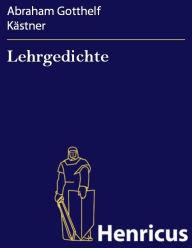 Title: Lehrgedichte, Author: Abraham Gotthelf Kästner