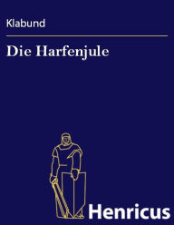 Title: Die Harfenjule, Author: Klabund