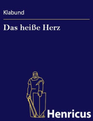 Title: Das heiße Herz : Balladen, Mythen, Gedichte, Author: Klabund