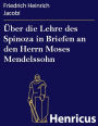 Über die Lehre des Spinoza in Briefen an den Herrn Moses Mendelssohn