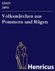 Title: Volksmärchen aus Pommern und Rügen, Author: Ulrich Jahn