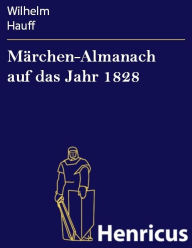 Title: Märchen-Almanach auf das Jahr 1828, Author: Wilhelm Hauff