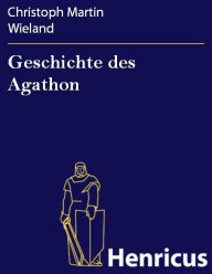 Title: Geschichte des Agathon, Author: Christoph Martin Wieland