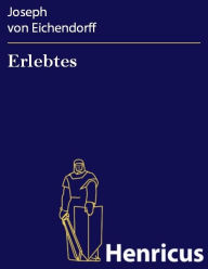 Title: Erlebtes, Author: Joseph von Eichendorff