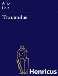 Title: Traumulus : Tragische Komödie, Author: Arno Holz