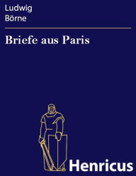 Title: Briefe aus Paris, Author: Ludwig Börne